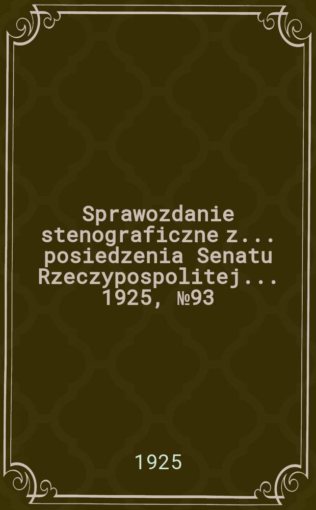 Sprawozdanie stenograficzne z ... posiedzenia Senatu Rzeczypospolitej ... 1925, №93