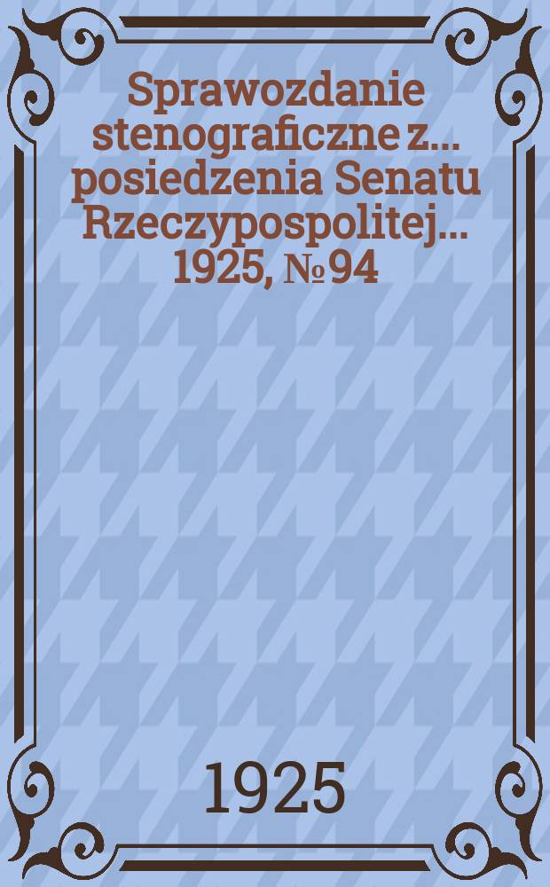 Sprawozdanie stenograficzne z ... posiedzenia Senatu Rzeczypospolitej ... 1925, №94