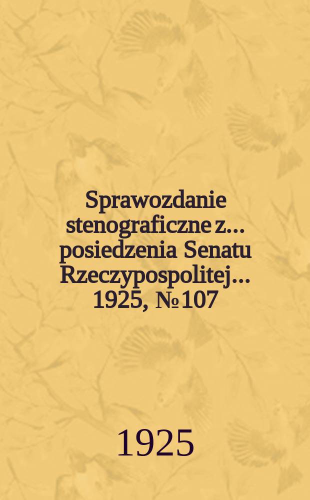 Sprawozdanie stenograficzne z ... posiedzenia Senatu Rzeczypospolitej ... 1925, №107