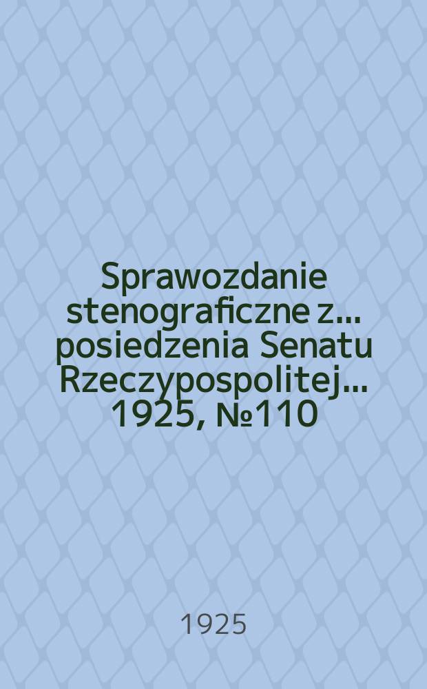 Sprawozdanie stenograficzne z ... posiedzenia Senatu Rzeczypospolitej ... 1925, №110