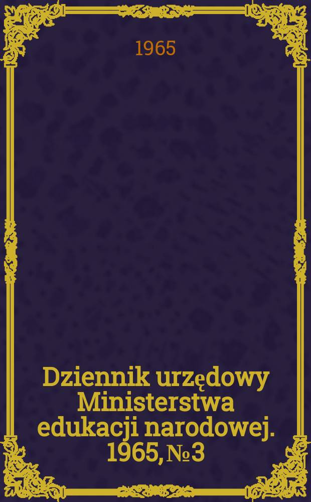 Dziennik urzędowy Ministerstwa edukacji narodowej. 1965, №3
