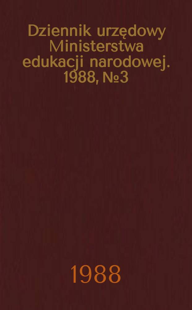 Dziennik urzędowy Ministerstwa edukacji narodowej. 1988, №3
