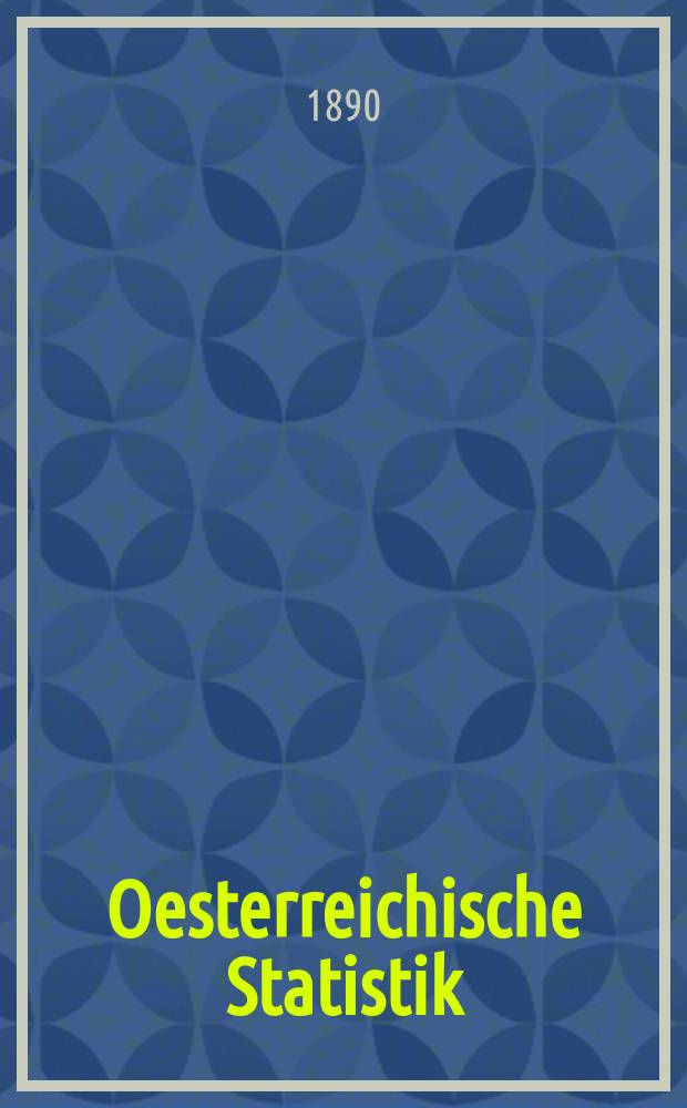 Oesterreichische Statistik : Hrsg. von der k.k. Statistischen Central- Commission. Bd.24, H.1