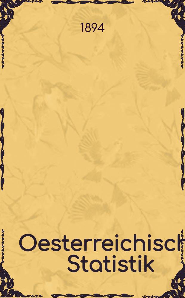 Oesterreichische Statistik : Hrsg. von der k.k. Statistischen Central- Commission. Bd.33, H.7