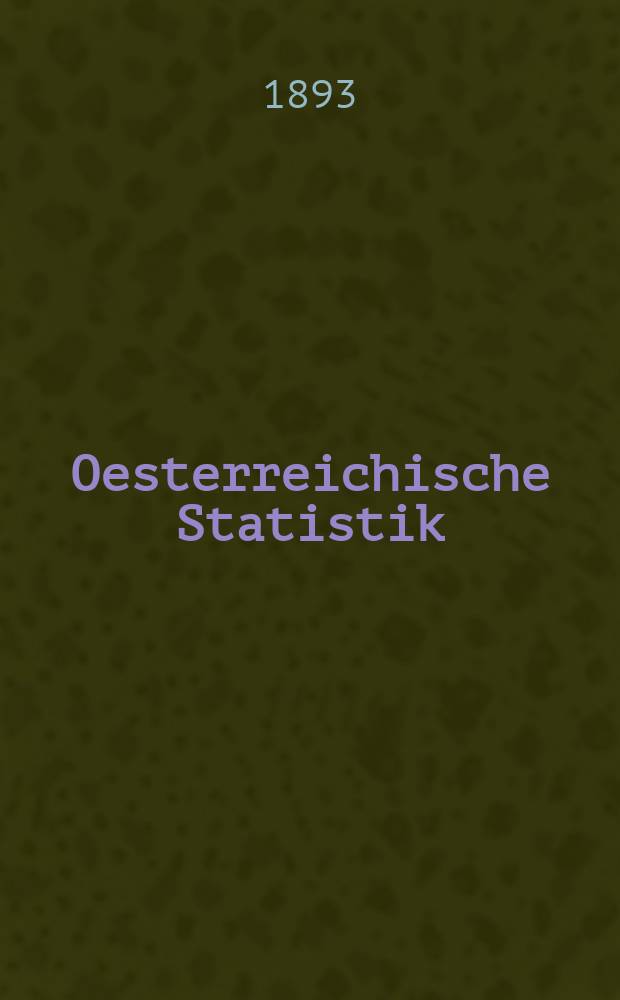 Oesterreichische Statistik : Hrsg. von der k.k. Statistischen Central- Commission. Bd.35, H.4