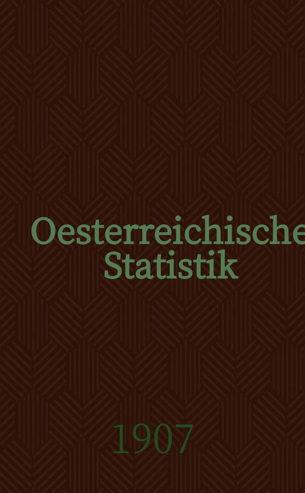 Oesterreichische Statistik : Hrsg. von der k.k. Statistischen Central- Commission. Bd.56, H.6