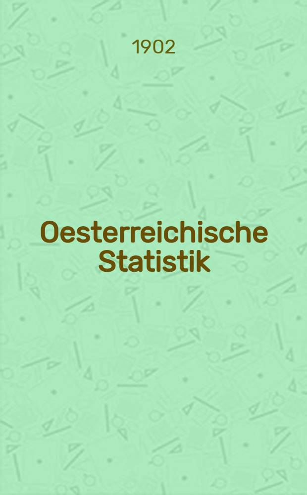 Oesterreichische Statistik : Hrsg. von der k.k. Statistischen Central- Commission. Bd.63, H.1