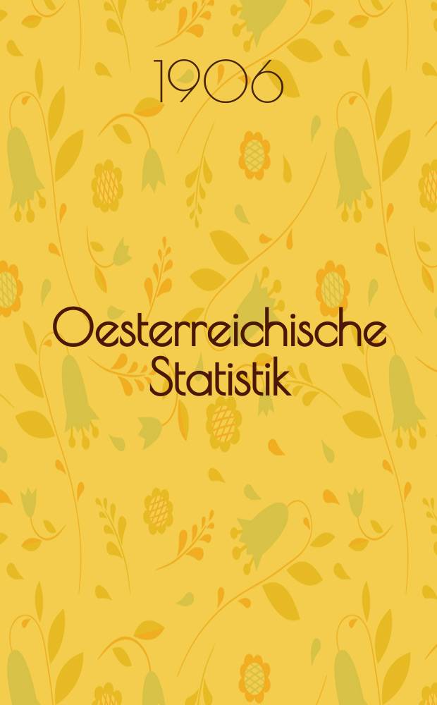 Oesterreichische Statistik : Hrsg. von der k.k. Statistischen Central- Commission. Bd.78, H.2