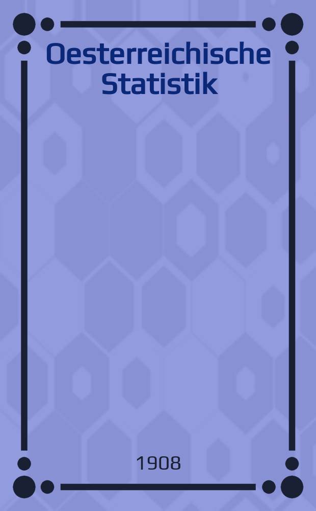 Oesterreichische Statistik : Hrsg. von der k.k. Statistischen Central- Commission. Bd.80, H.3