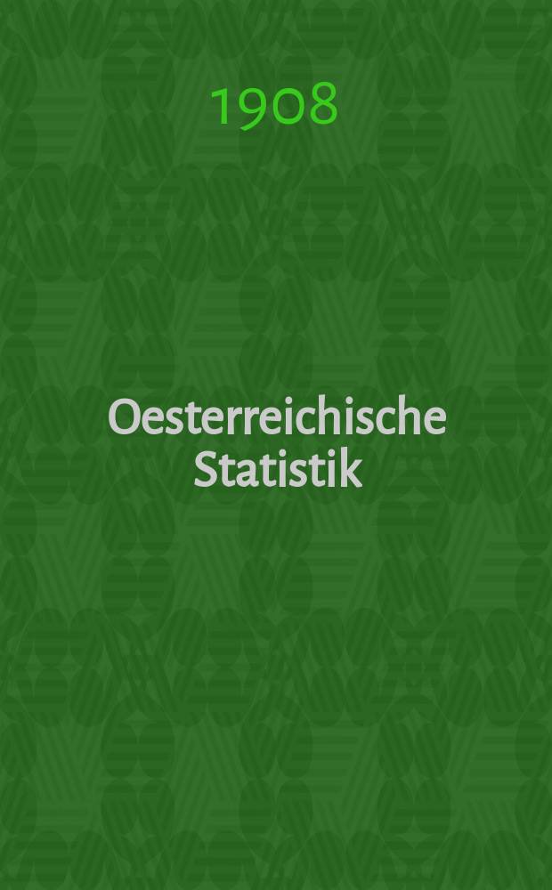Oesterreichische Statistik : Hrsg. von der k.k. Statistischen Central- Commission. Bd.85, H.2