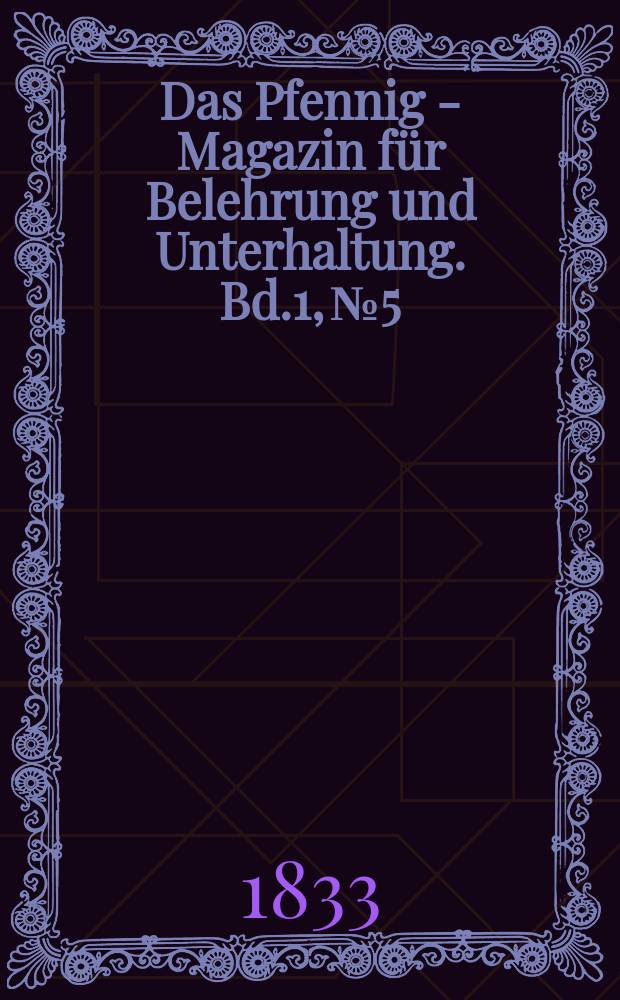 Das Pfennig - Magazin für Belehrung und Unterhaltung. Bd.1, №5