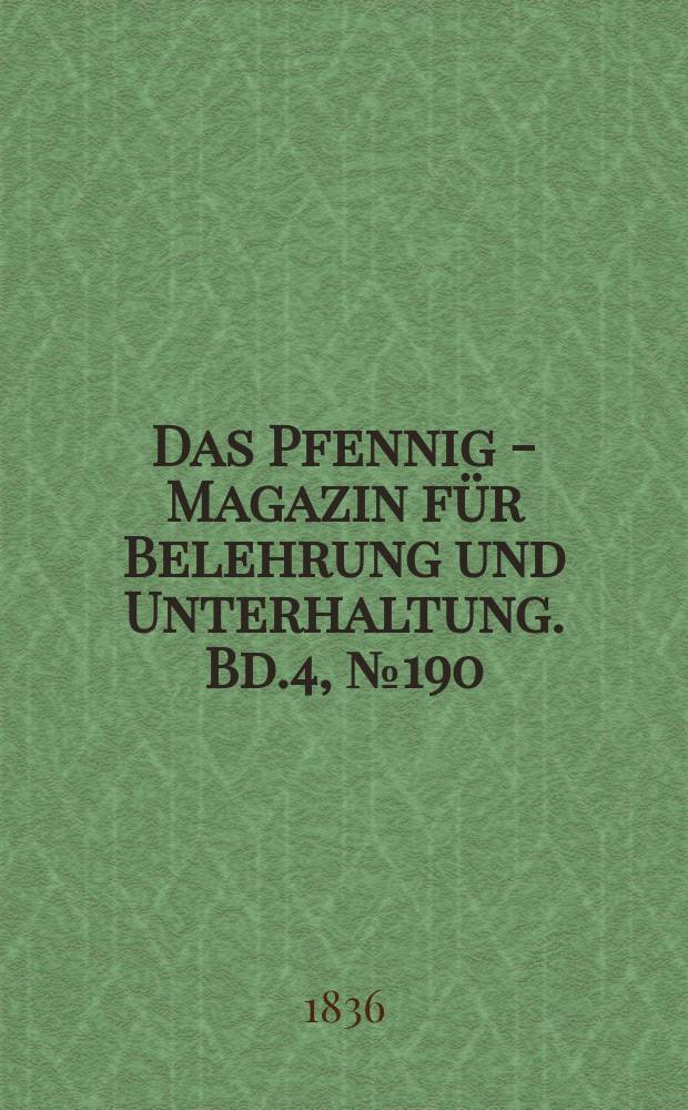 Das Pfennig - Magazin für Belehrung und Unterhaltung. Bd.4, №190
