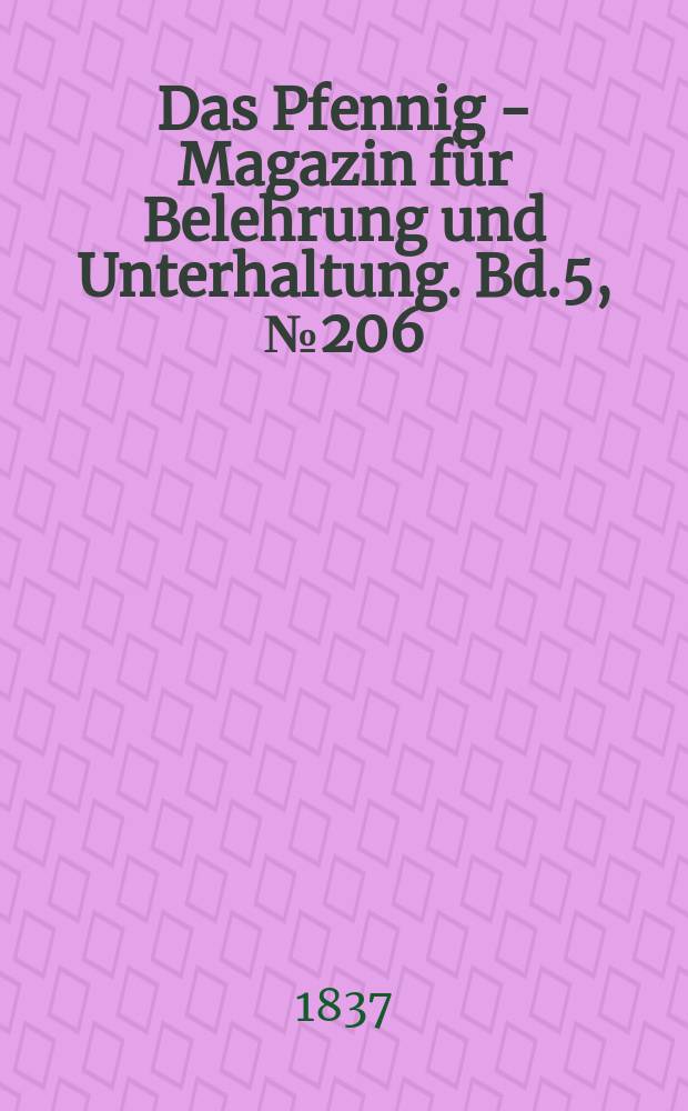 Das Pfennig - Magazin für Belehrung und Unterhaltung. Bd.5, №206