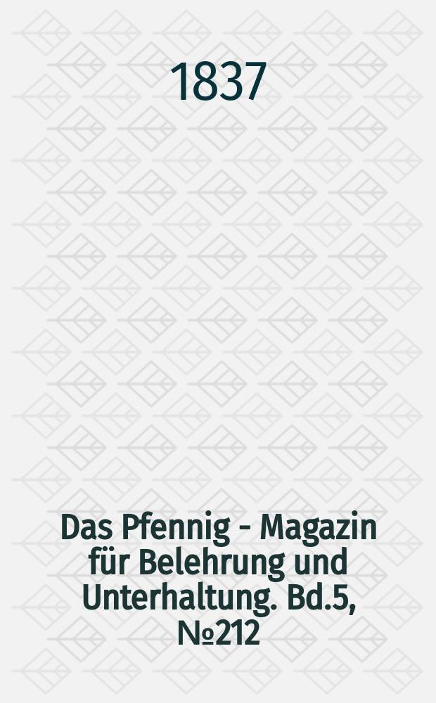 Das Pfennig - Magazin für Belehrung und Unterhaltung. Bd.5, №212
