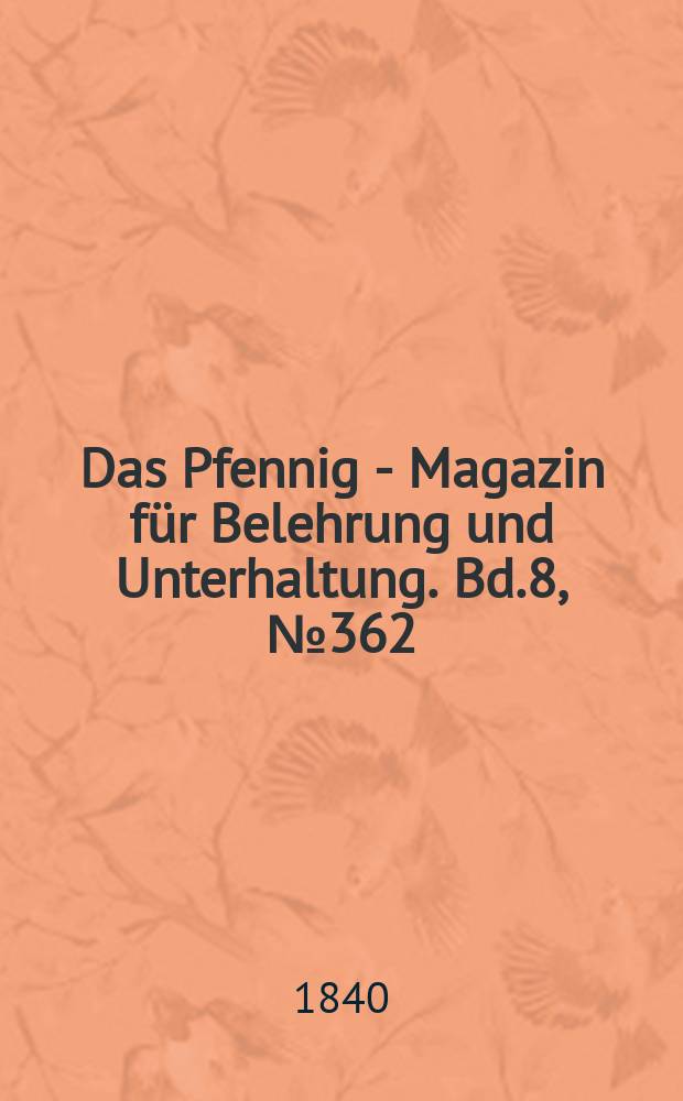 Das Pfennig - Magazin für Belehrung und Unterhaltung. Bd.8, №362