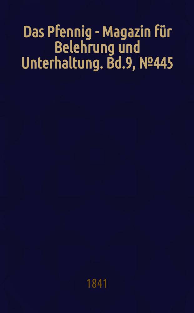 Das Pfennig - Magazin für Belehrung und Unterhaltung. Bd.9, №445