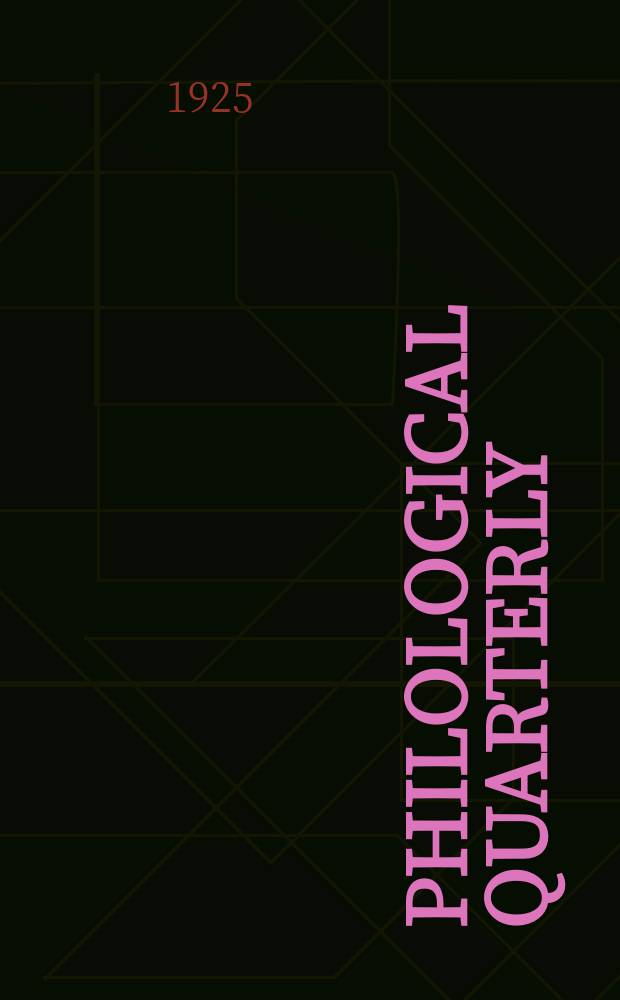 Philological quarterly : A journal devoted to scholary investigation in the classical and modern languages and literatures Publ. at the Univ. of Iowa. Vol.4, №2