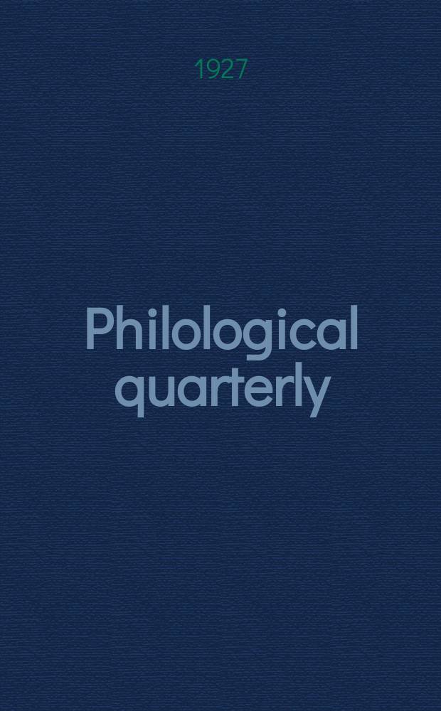 Philological quarterly : A journal devoted to scholary investigation in the classical and modern languages and literatures Publ. at the Univ. of Iowa. Vol.6, №2