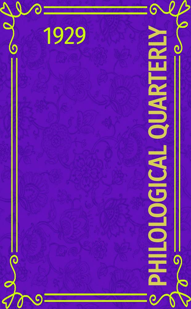 Philological quarterly : A journal devoted to scholary investigation in the classical and modern languages and literatures Publ. at the Univ. of Iowa. Vol.8, №2