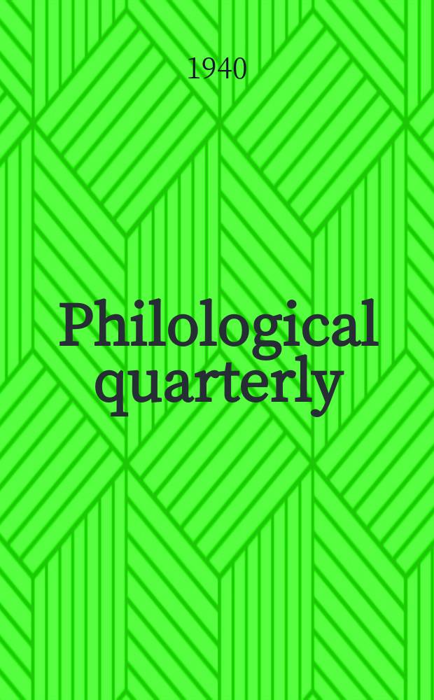 Philological quarterly : A journal devoted to scholary investigation in the classical and modern languages and literatures Publ. at the Univ. of Iowa. Vol.19, №2