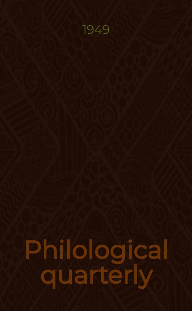 Philological quarterly : A journal devoted to scholary investigation in the classical and modern languages and literatures Publ. at the Univ. of Iowa. Vol.28, №2