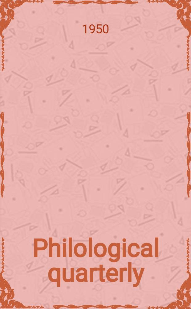 Philological quarterly : A journal devoted to scholary investigation in the classical and modern languages and literatures Publ. at the Univ. of Iowa. Vol.29, №1