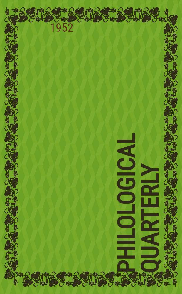 Philological quarterly : A journal devoted to scholary investigation in the classical and modern languages and literatures Publ. at the Univ. of Iowa. Vol.31, №4