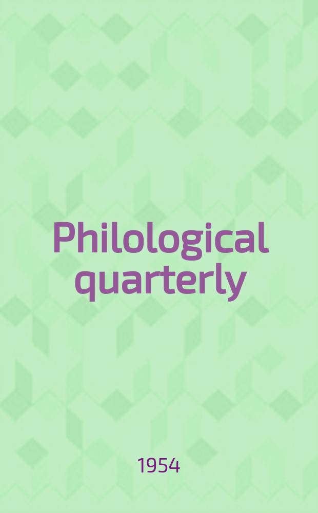 Philological quarterly : A journal devoted to scholary investigation in the classical and modern languages and literatures Publ. at the Univ. of Iowa. Vol.33, №1
