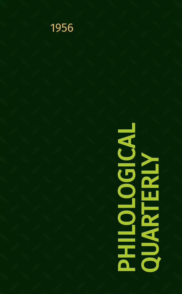 Philological quarterly : A journal devoted to scholary investigation in the classical and modern languages and literatures Publ. at the Univ. of Iowa. Vol.35, №3
