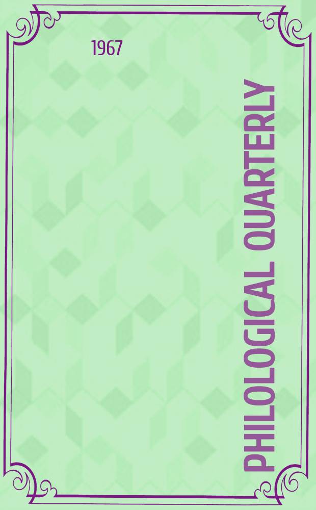 Philological quarterly : A journal devoted to scholary investigation in the classical and modern languages and literatures Publ. at the Univ. of Iowa. Vol.46, №3