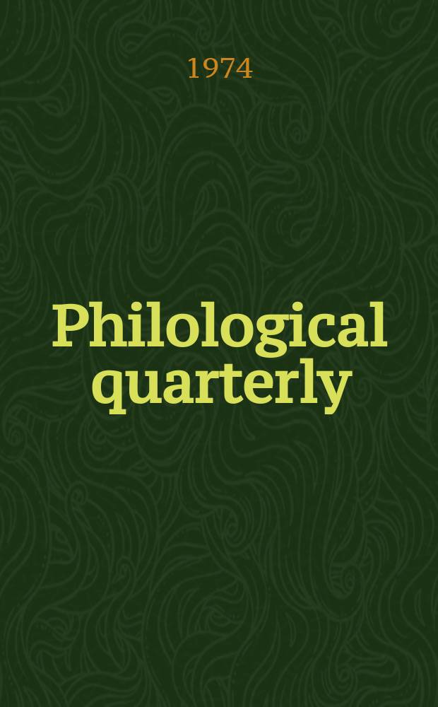 Philological quarterly : A journal devoted to scholary investigation in the classical and modern languages and literatures Publ. at the Univ. of Iowa. Vol.53, №2
