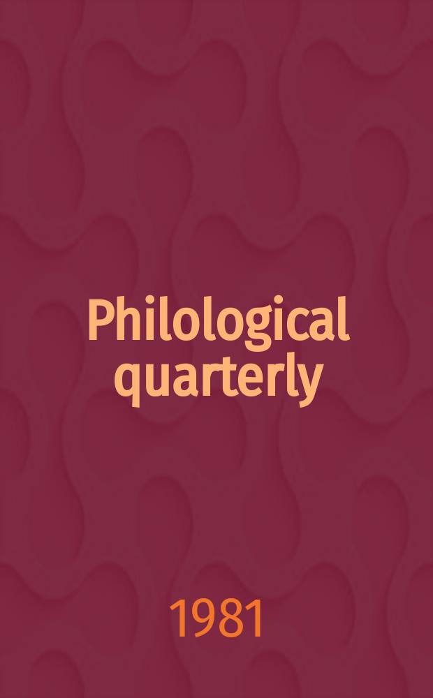 Philological quarterly : A journal devoted to scholary investigation in the classical and modern languages and literatures Publ. at the Univ. of Iowa. Vol.60, №1