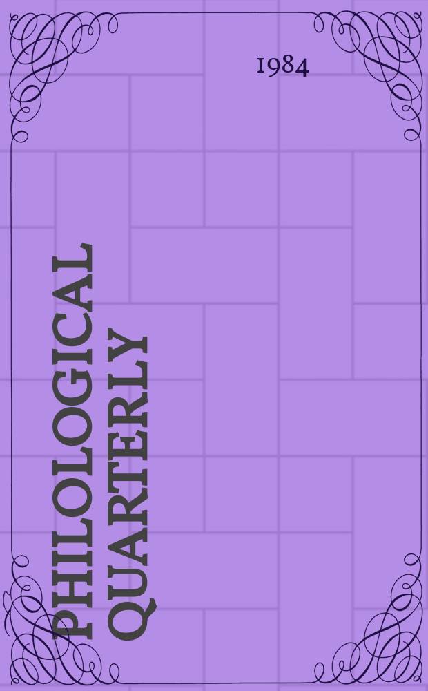 Philological quarterly : A journal devoted to scholary investigation in the classical and modern languages and literatures Publ. at the Univ. of Iowa. Vol.63, №3