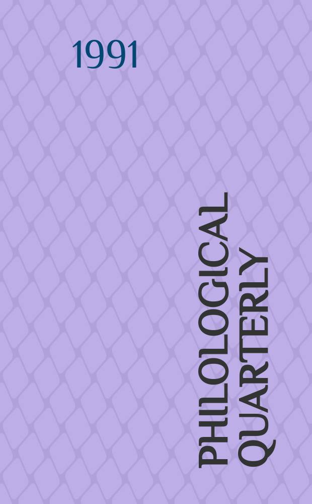Philological quarterly : A journal devoted to scholary investigation in the classical and modern languages and literatures Publ. at the Univ. of Iowa. Vol.70, №3