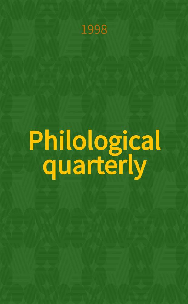 Philological quarterly : A journal devoted to scholary investigation in the classical and modern languages and literatures Publ. at the Univ. of Iowa. Vol.77, №2