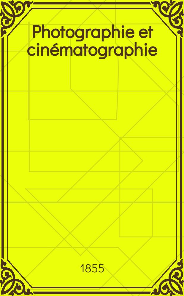 Photographie et cinématographie : Bulletin de la Société française de photographie et de cinématographie. T.1, Février