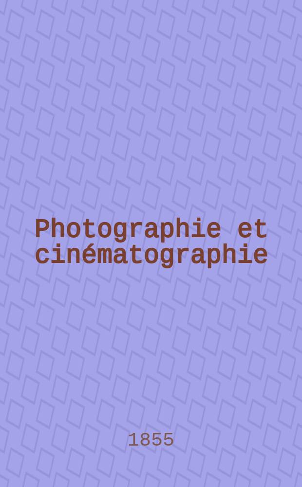 Photographie et cinématographie : Bulletin de la Société française de photographie et de cinématographie. T.1, Juin