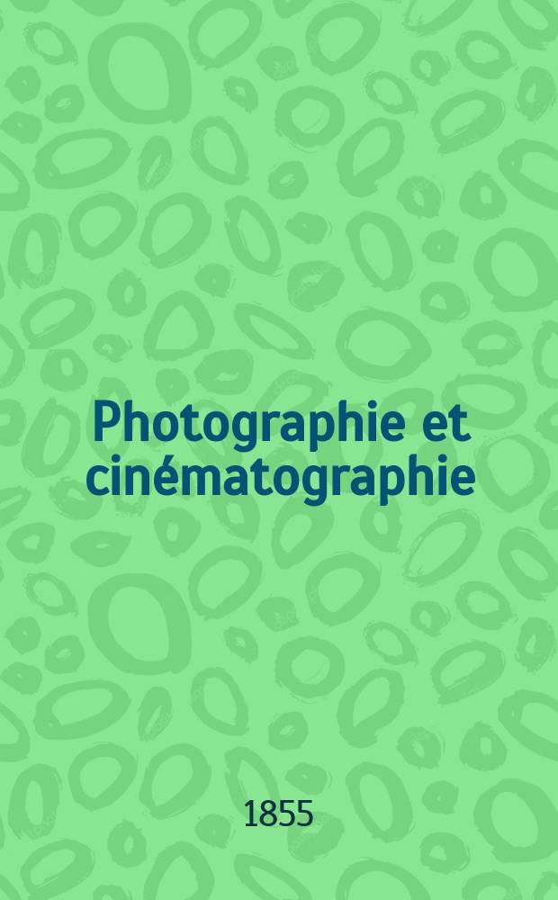 Photographie et cinématographie : Bulletin de la Société française de photographie et de cinématographie. T.1, Août