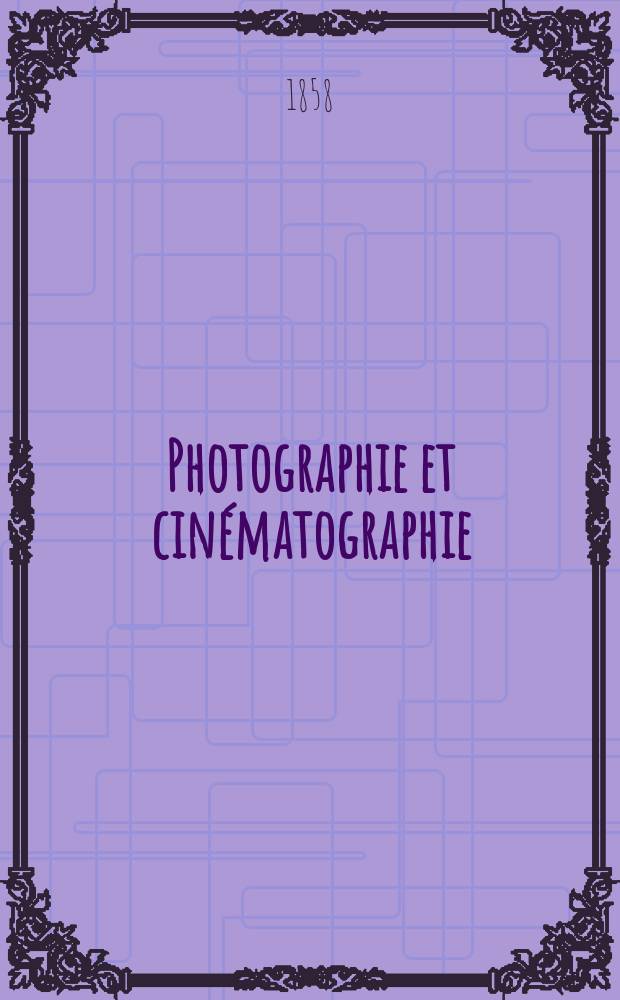 Photographie et cinématographie : Bulletin de la Société française de photographie et de cinématographie. T.4, Décembre