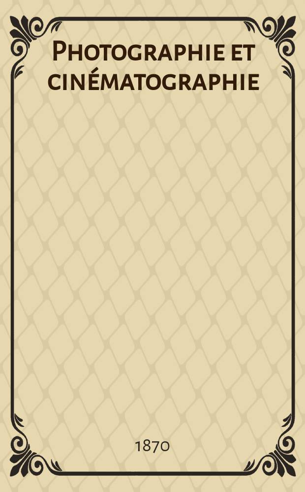 Photographie et cinématographie : Bulletin de la Société française de photographie et de cinématographie. T.16, Août