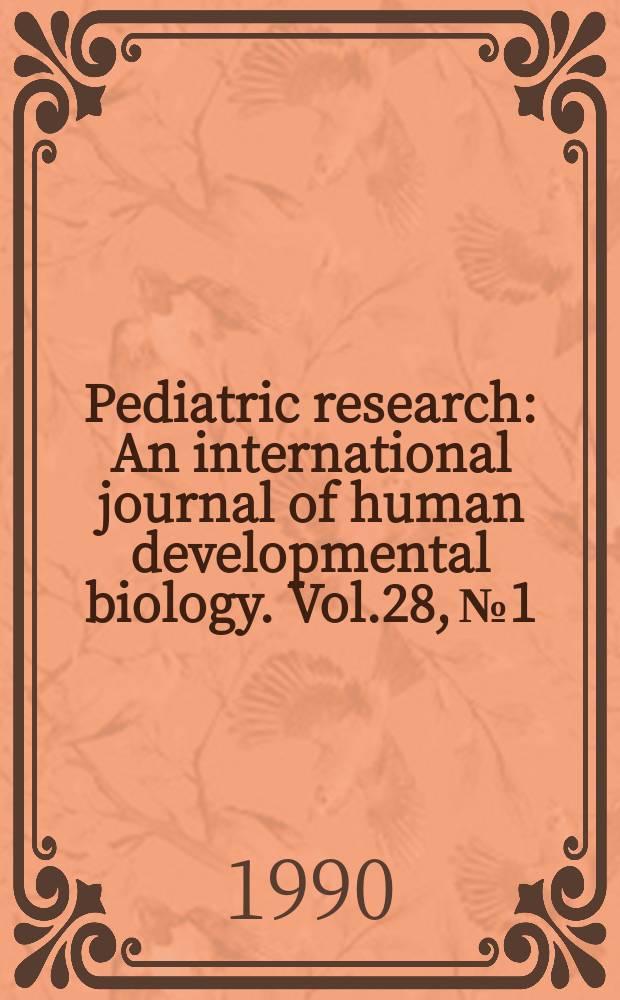 Pediatric research : An international journal of human developmental biology. Vol.28, №1