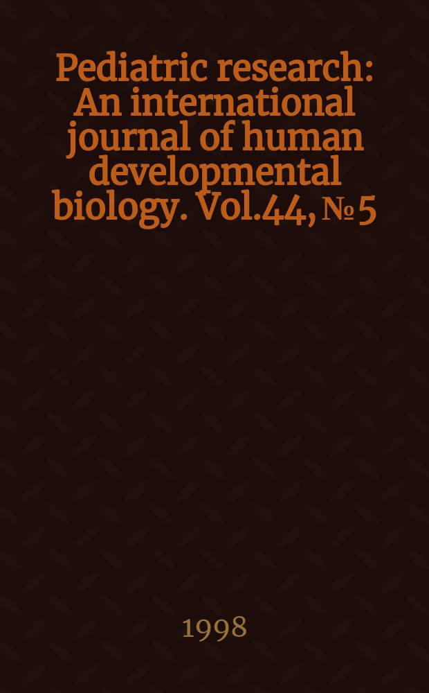 Pediatric research : An international journal of human developmental biology. Vol.44, №5