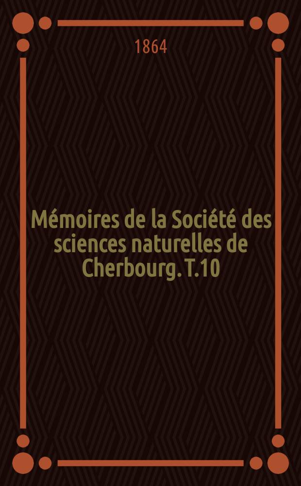 Mémoires de la Société des sciences naturelles de Cherbourg. T.10