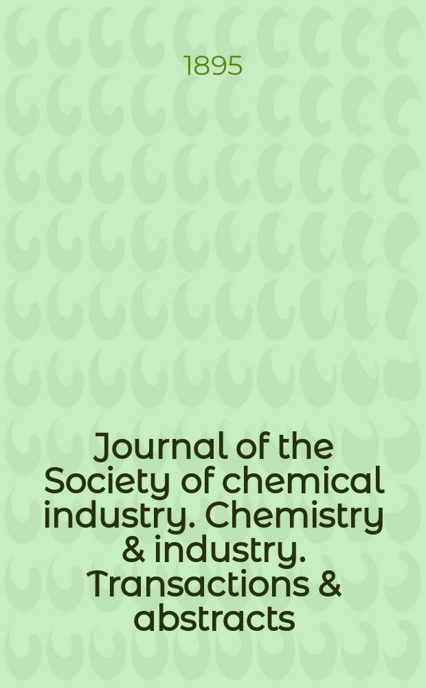 Journal of the Society of chemical industry. Chemistry & industry. Transactions & abstracts : The offic. organ of the Federal council of chemistry of the Institution of chem. engineers, of the Coke oven mangers assoc & of the Bureau of Chem. abstracts. Vol.14, Указатель