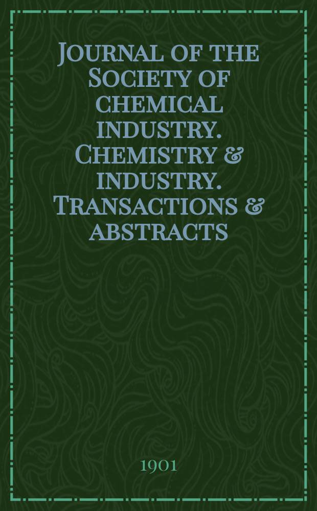 Journal of the Society of chemical industry. Chemistry & industry. Transactions & abstracts : The offic. organ of the Federal council of chemistry of the Institution of chem. engineers, of the Coke oven mangers assoc & of the Bureau of Chem. abstracts. Vol.20, №12