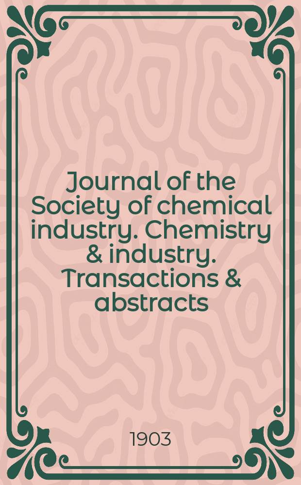 Journal of the Society of chemical industry. Chemistry & industry. Transactions & abstracts : The offic. organ of the Federal council of chemistry of the Institution of chem. engineers, of the Coke oven mangers assoc & of the Bureau of Chem. abstracts. Vol.22, №11