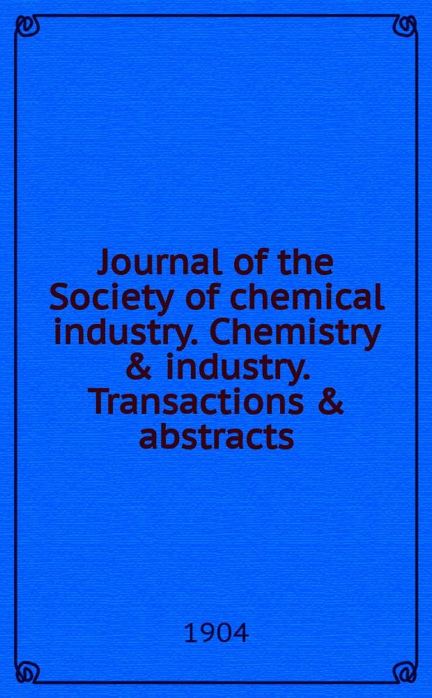 Journal of the Society of chemical industry. Chemistry & industry. Transactions & abstracts : The offic. organ of the Federal council of chemistry of the Institution of chem. engineers, of the Coke oven mangers assoc & of the Bureau of Chem. abstracts. Vol.23, №14