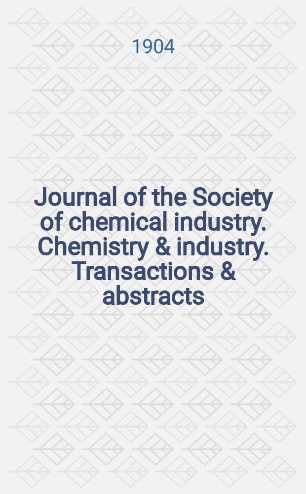 Journal of the Society of chemical industry. Chemistry & industry. Transactions & abstracts : The offic. organ of the Federal council of chemistry of the Institution of chem. engineers, of the Coke oven mangers assoc & of the Bureau of Chem. abstracts. Vol.23, №15