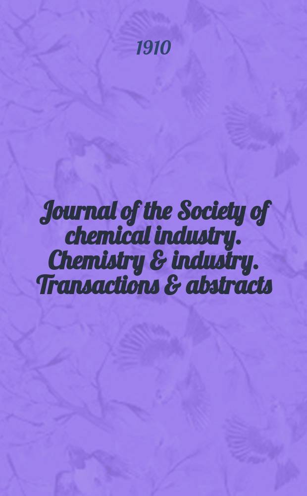 Journal of the Society of chemical industry. Chemistry & industry. Transactions & abstracts : The offic. organ of the Federal council of chemistry of the Institution of chem. engineers, of the Coke oven mangers assoc & of the Bureau of Chem. abstracts. Vol.29, №4
