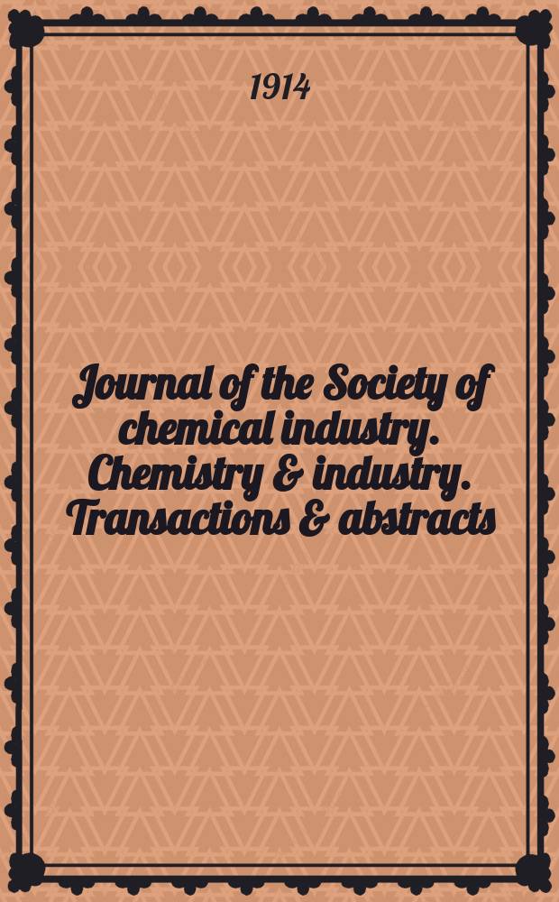 Journal of the Society of chemical industry. Chemistry & industry. Transactions & abstracts : The offic. organ of the Federal council of chemistry of the Institution of chem. engineers, of the Coke oven mangers assoc & of the Bureau of Chem. abstracts. Vol.33, №16